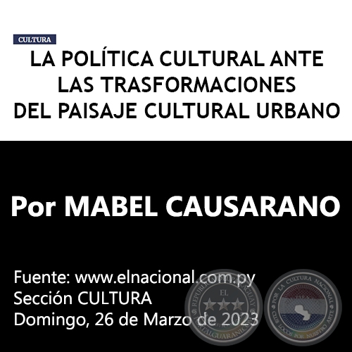 LA POLÍTICA CULTURAL ANTE LAS TRASFORMACIONES DEL PAISAJE CULTURAL URBANO - Por MABEL CAUSARANO - Domingo, 26 de Marzo de 2023